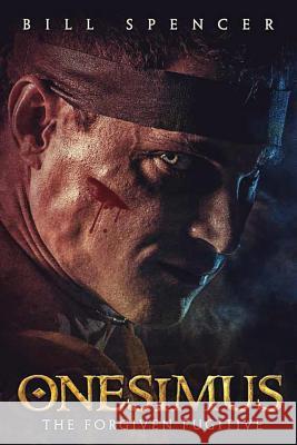 Onesimus: The Forgiven Fugitive Bill Spencer 9781642370157 Gatekeeper Press