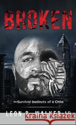 Broken: A Memoir Walker Jr. Leo 9781642370683 Gatekeeper Press