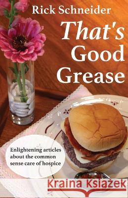 That\'s Good Grease Rick Schneider 9781642371345 Gatekeeper Press