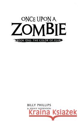 Once Upon a Zombie: Book One: The Color of Fear Billy Phillips, Jenny Nissensen 9781642372526 Gatekeeper Press