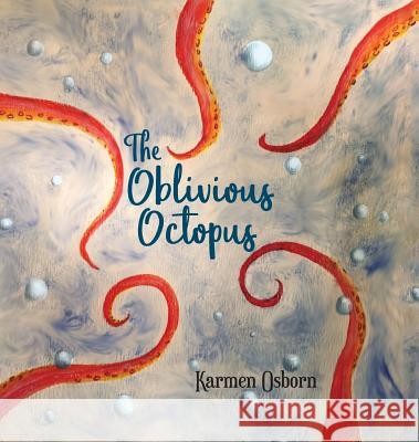 The Oblivious Octopus Karmen Osborn 9781642373936 Gatekeeper Press