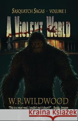 A Violent World W R Wildwood 9781642374193 Gatekeeper Press