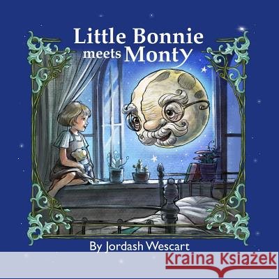 Little Bonnie Meets Monty: The Journey Begins Jordash Wescart 9781642374278 Gatekeeper Press