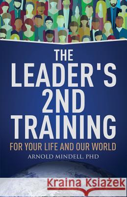 The Leader's 2nd Training: For Your Life and Our World Arnold Mindell 9781642374322 Gatekeeper Press