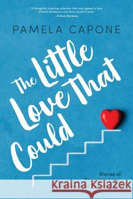 The Little Love That Could: Stories of Tenacious Love, Underdogs, and Ragamuffins Pamela Capone, Andrew Brown, Rebecca Brown 9781642374803