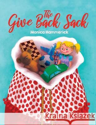 The Give Back Sack Monica Hammerick 9781642375527 Gatekeeper Press