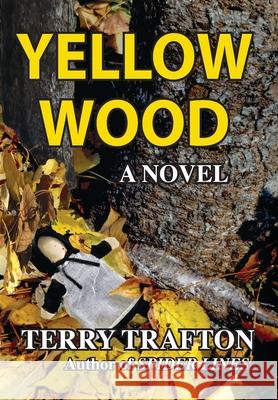 Yellow Wood Terry Trafton 9781642375626 Gatekeeper Press