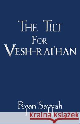 The Tilt for Vesh-rai'han Ryan Sayyah   9781642376609 Gatekeeper Press