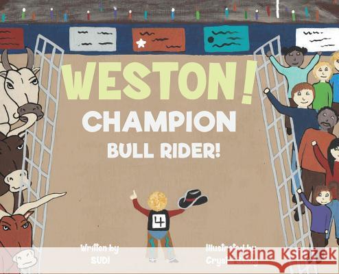 Weston! Champion Bull Rider! Sudi Clifton, Crystal Selby 9781642376838 Gatekeeper Press