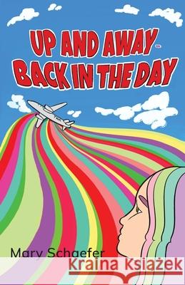 Up and Away - Back in the Day Mary Schaefer 9781642377408 Gatekeeper Press