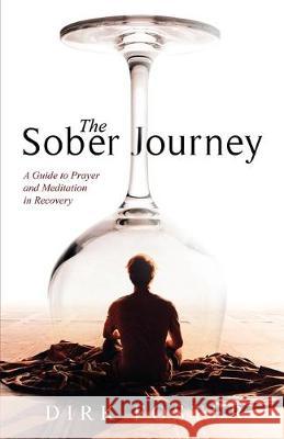 The Sober Journey: A Guide to Prayer and Meditation in Recovery Dirk Foster 9781642377699