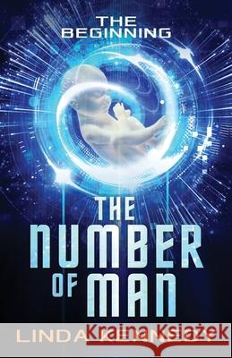 The Number of Man: The Beginning Linda Kennedy 9781642378009