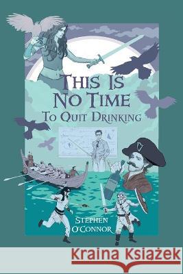 This Is No Time to Quit Drinking: Teacher Burnout and the Irish Powers Stephen O'Connor 9781642378139 Gatekeeper Press