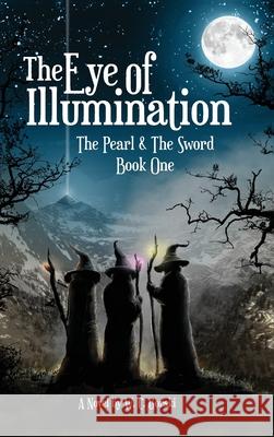 The Eye of Illumination: The Pearl & The Sword Book-One W C Gorski 9781642378764 Gatekeeper Press