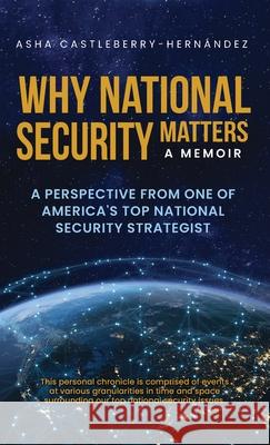 Why Does National Security Matter Asha Castleberry 9781642378818