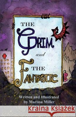 The Grim and The Fantastic Marissa Miller, Marissa Miller 9781642379242