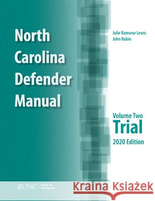 North Carolina Defender Manual: Volume 2, Trial John Rubin Julie Ramseur Lewis 9781642380088