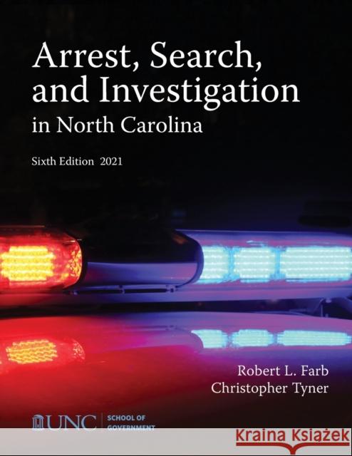 Arrest, Search, and Investigation in North Carolina Robert L. Farb 9781642380415