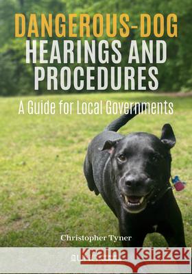 North Carolina Guide to Local Government Dangerous Dog Hearings and Procedures Christopher Tyner 9781642381214 Unc School of Government