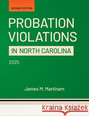 Probation Violations in North Carolina: Second Edition James M. Markham 9781642381252