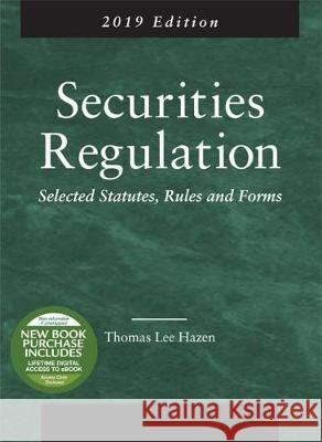 Securities Regulation, Selected Statutes, Rules and Forms, 2019 Edition Thomas Lee Hazen   9781642420302 West Academic Press