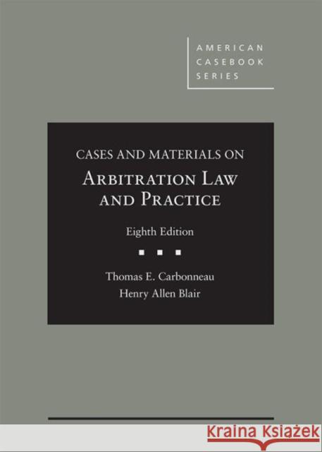 Arbitration Law and Practice Thomas E. Carbonneau Henry Allen Blair  9781642420876