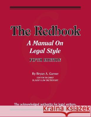The Redbook: A Manual on Legal Style Bryan A. Garner   9781642421439