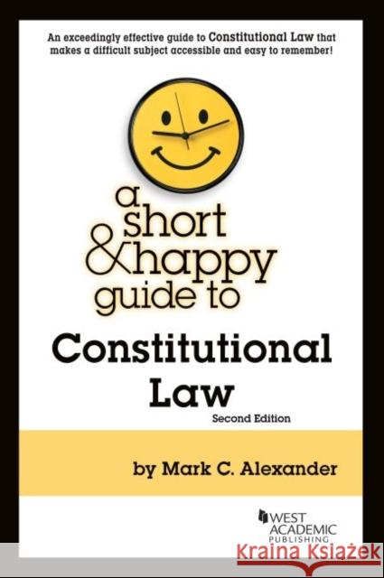 A Short & Happy Guide to Constitutional Law Mark C. Alexander   9781642422474