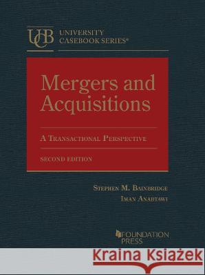 Mergers and Acquisitions: A Transactional Perspective Stephen M. Bainbridge Iman Anabtawi  9781642422498 West Academic Press