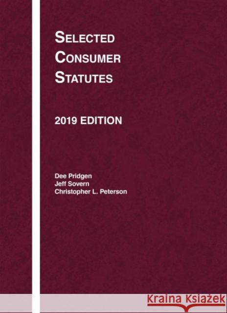 Selected Consumer Statutes, 2019 Dee Dee Pridgen, Jeff Sovern, Christopher L Peterson 9781642423082