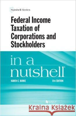 Federal Income Taxation of Corporations and Stockholders in a Nutshell Karen Burke   9781642425673 West Academic Press