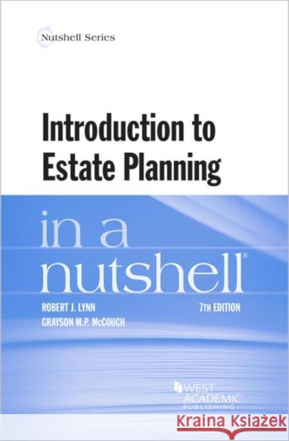 Introduction to Estate Planning in a Nutshell Robert J. Lynn Grayson M.P. McCouch  9781642425987 West Academic Press