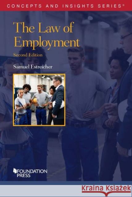 The Law of Employment Samuel  Estreicher 9781642427059 Eurospan (JL)