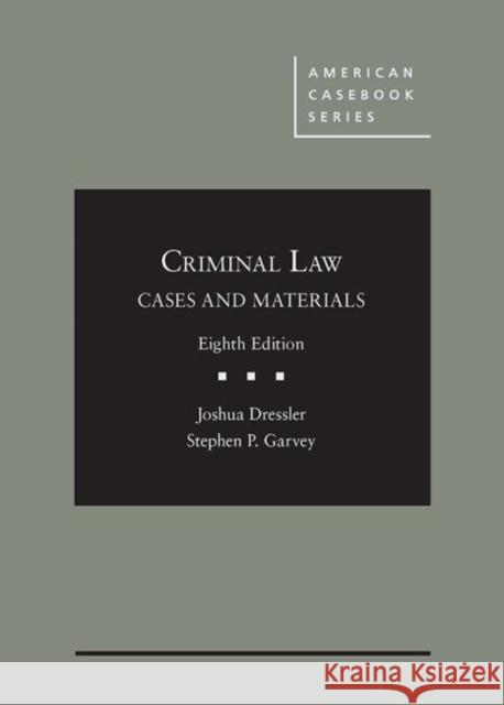 Dressler and Garvey's Cases and Materials on Criminal Law - CasebookPlus Joshua Dressler Stephen P. Garvey  9781642427820 West Academic Press