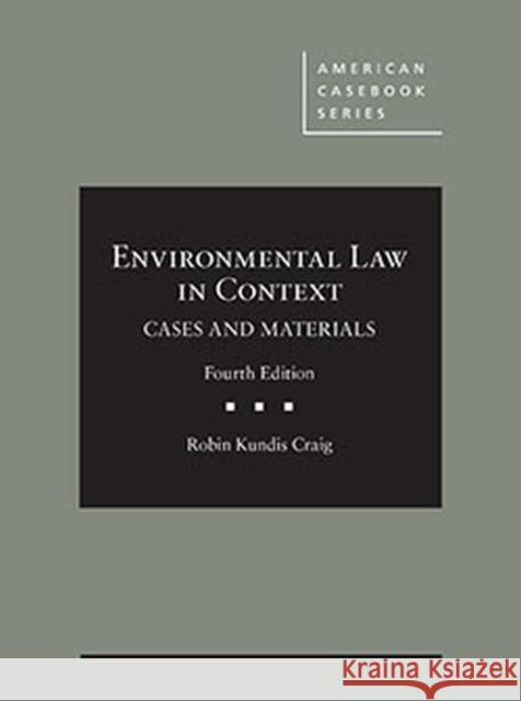 Environmental Law in Context: Cases and Materials - CasebookPlus Robin Kundis Craig   9781642429015 West Academic Press