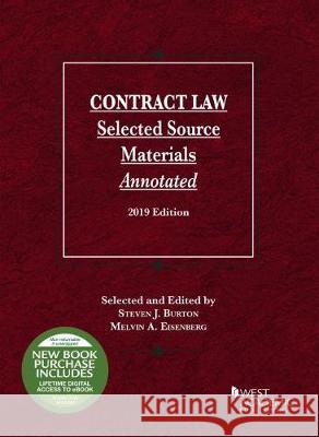 Contract Law: Selected Source Materials Annotated, 2019 Edition Steven J. Burton Melvin A. Eisenberg  9781642429305 West Academic Press