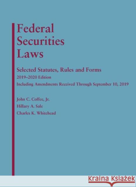 Federal Securities Laws: Selected Statutes, Rules, and Forms, 2019-2020 Edition John C. Coffee Jr, Hillary A. Sale, Charles K. Whitehead 9781642429398 Eurospan (JL)