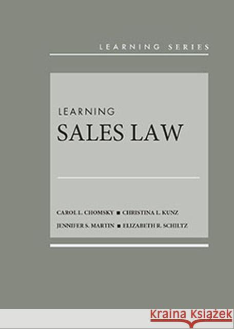 Learning Sales Law - CasebookPlus Carol L. Chomsky Christina L. Kunz Jennifer S. Martin 9781642429633 West Academic Press