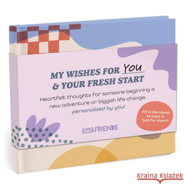 Em & Friends My Wishes for Your Fresh Start Fill-in Books Em & Friends 9781642464863