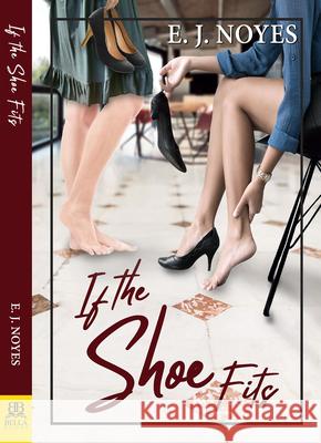If the Shoe Fits E J Noyes 9781642470567 Bella Books