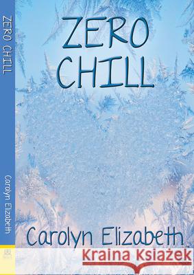 Zero Chill Carolyn Elizabeth 9781642471984 Bella Books