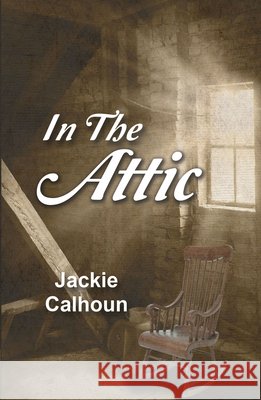 In the Attic Jackie Calhoun 9781642473582