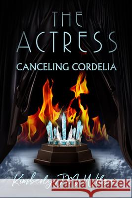 The Actress: Canceling Cordelia Kimberly J. M. Wilson 9781642477009 Bella Books