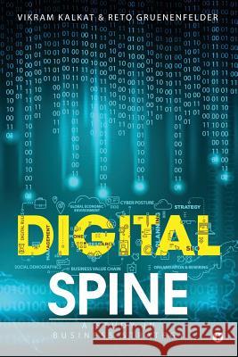 Digital Spine: A Study in Business Strategy Vikram Kalkat Reto Gruenenfelder 9781642491593
