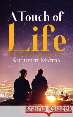 A Touch of Life Anudyuti Maitra 9781642491838