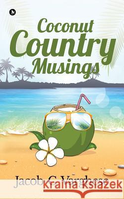 Coconut Country Musings Jacob C. Varghese 9781642494020