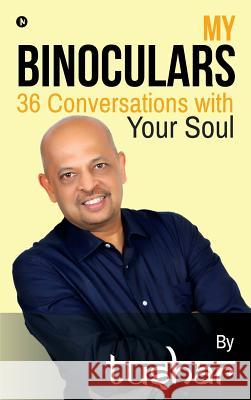 My Binoculars 36 Conversations with your soul Tushar 9781642494532