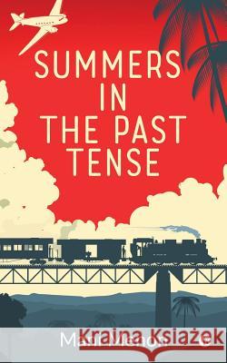 Summers in the Past Tense Mani Menon 9781642494648