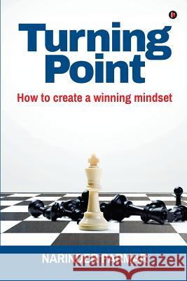 Turning Point: How to Create a Winning Mindset Narinder Parmar 9781642494686