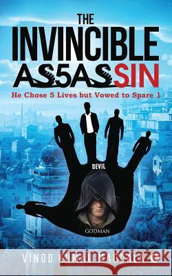 The Invincible Assassin: He Chose 5 Lives but Vowed to Spare 1 Vinod Kumar Maddala 9781642494938 Notion Press Media Pvt Ltd